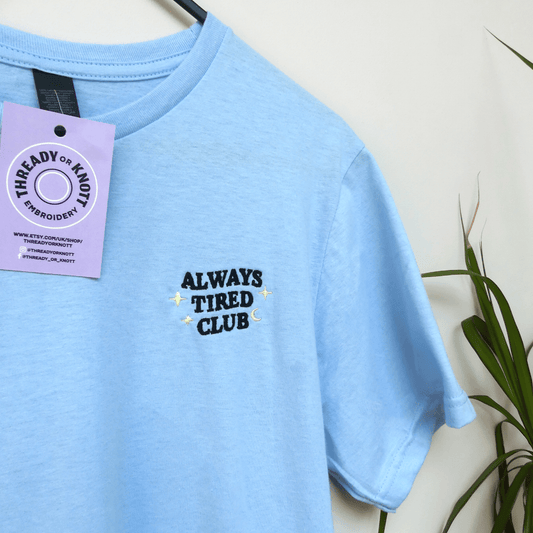 Always Tired Embroidered T-shirt